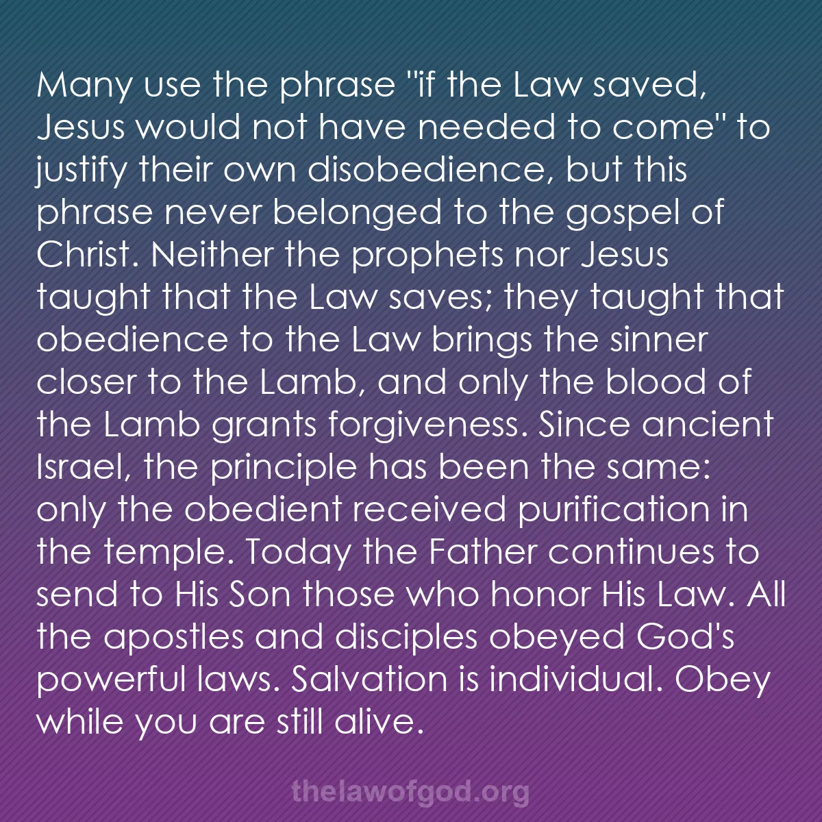 b055 - Post about the Law of God: Many use the phrase "if the Law saved, Jesus would not have...