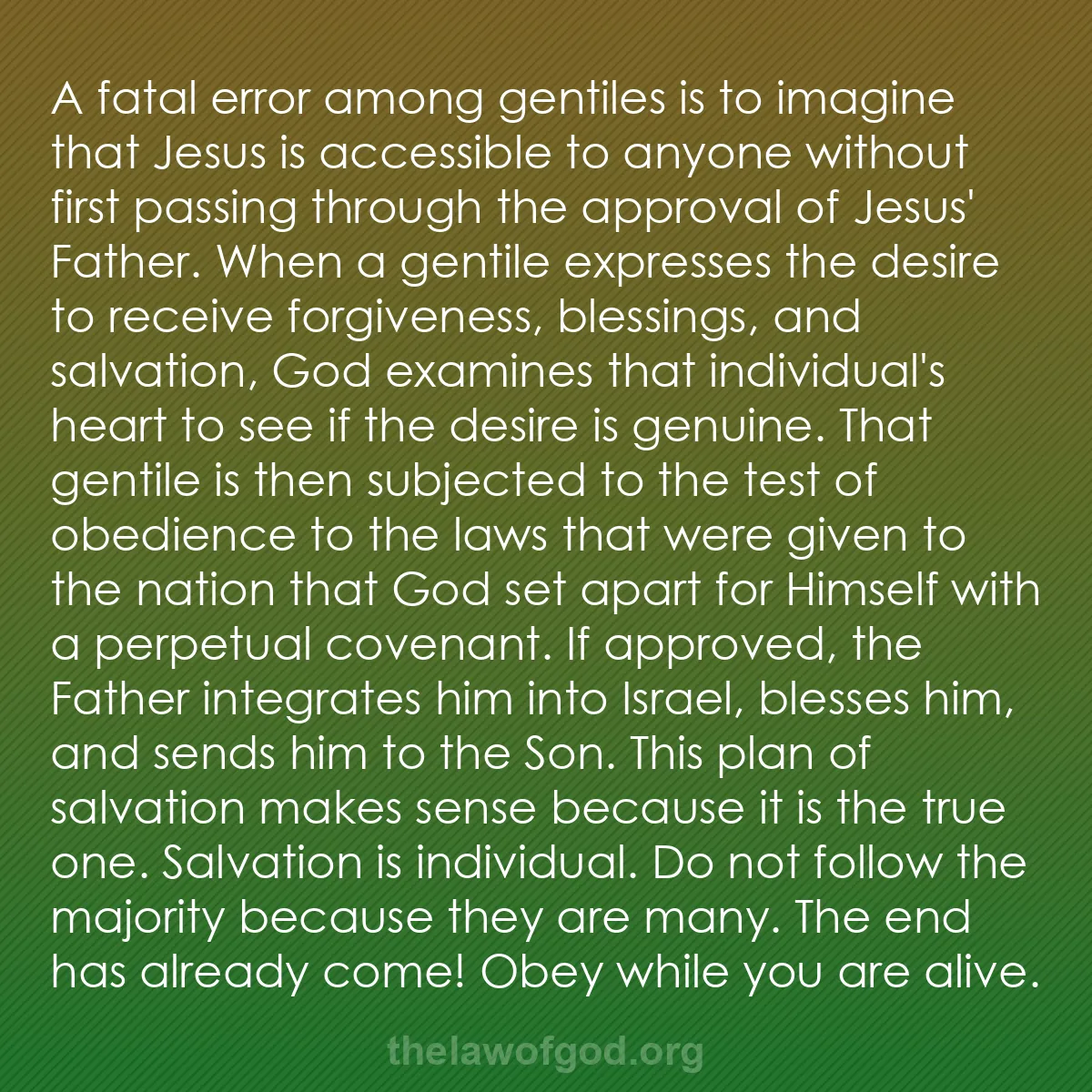 b055 - Post about the Law of God: A fatal error among gentiles is to imagine that Jesus is accessible...