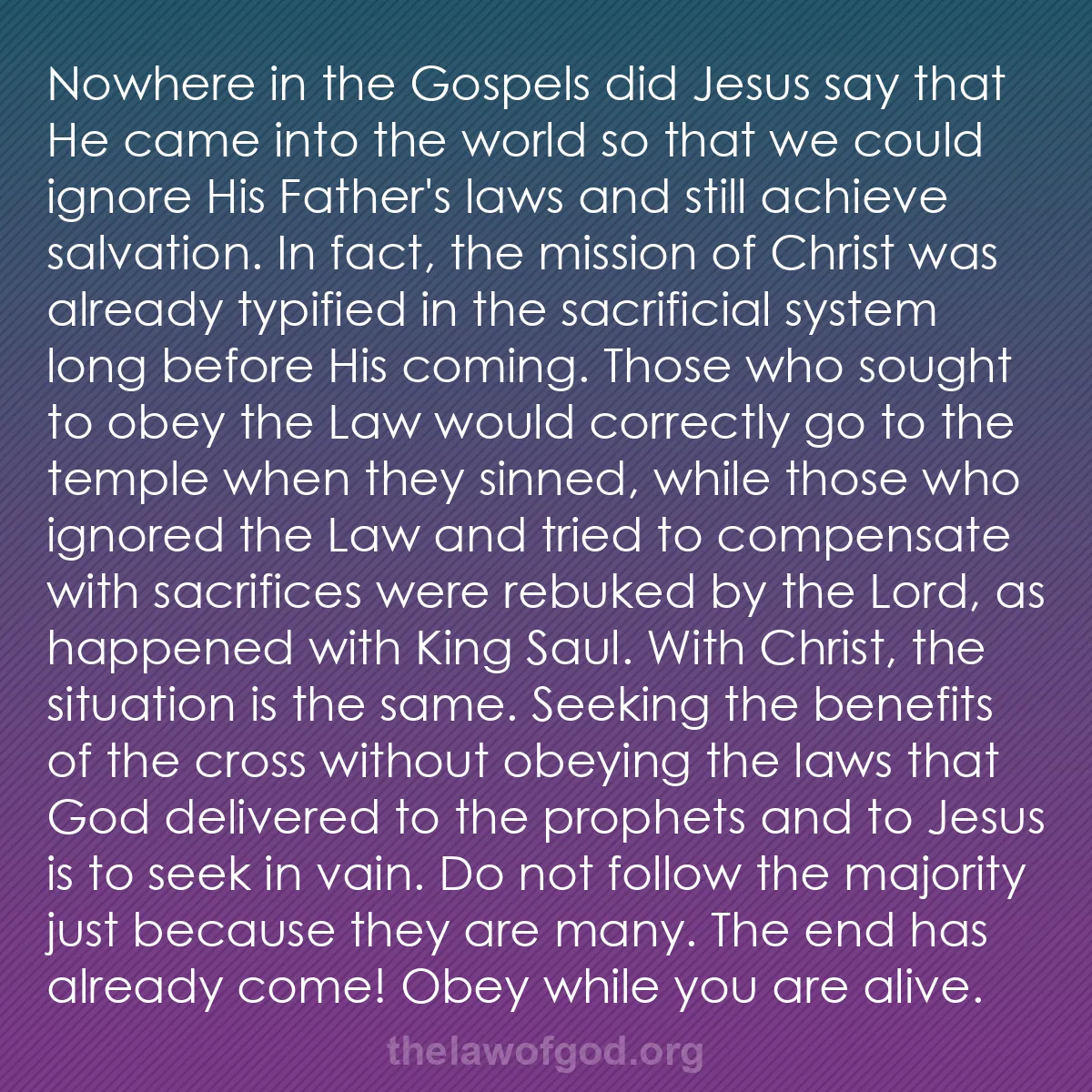b057 - Post about the Law of God: Nowhere in the Gospels did Jesus say that He came into the world...