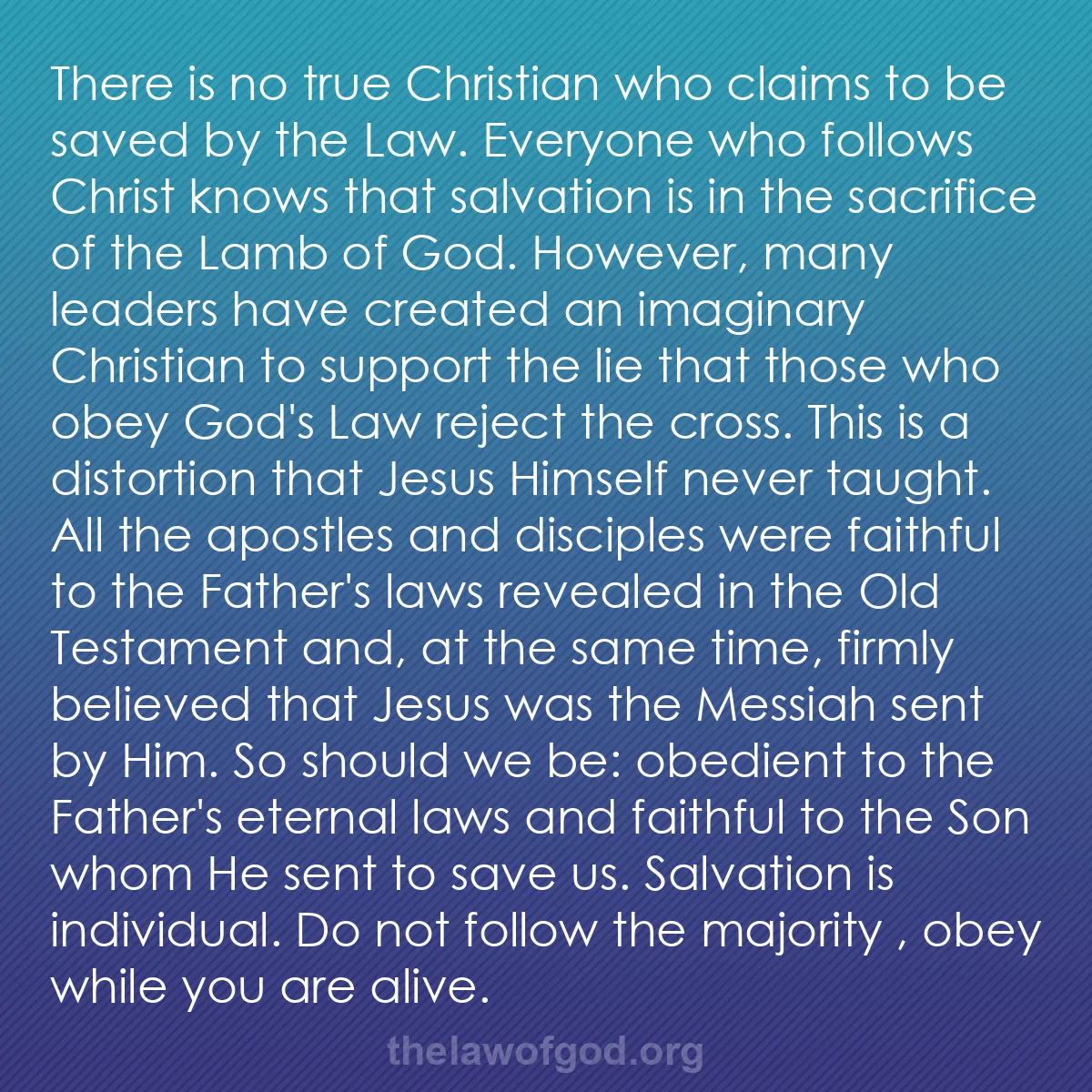 b057 - Post about the Law of God: There is no true Christian who claims to be saved by the Law....