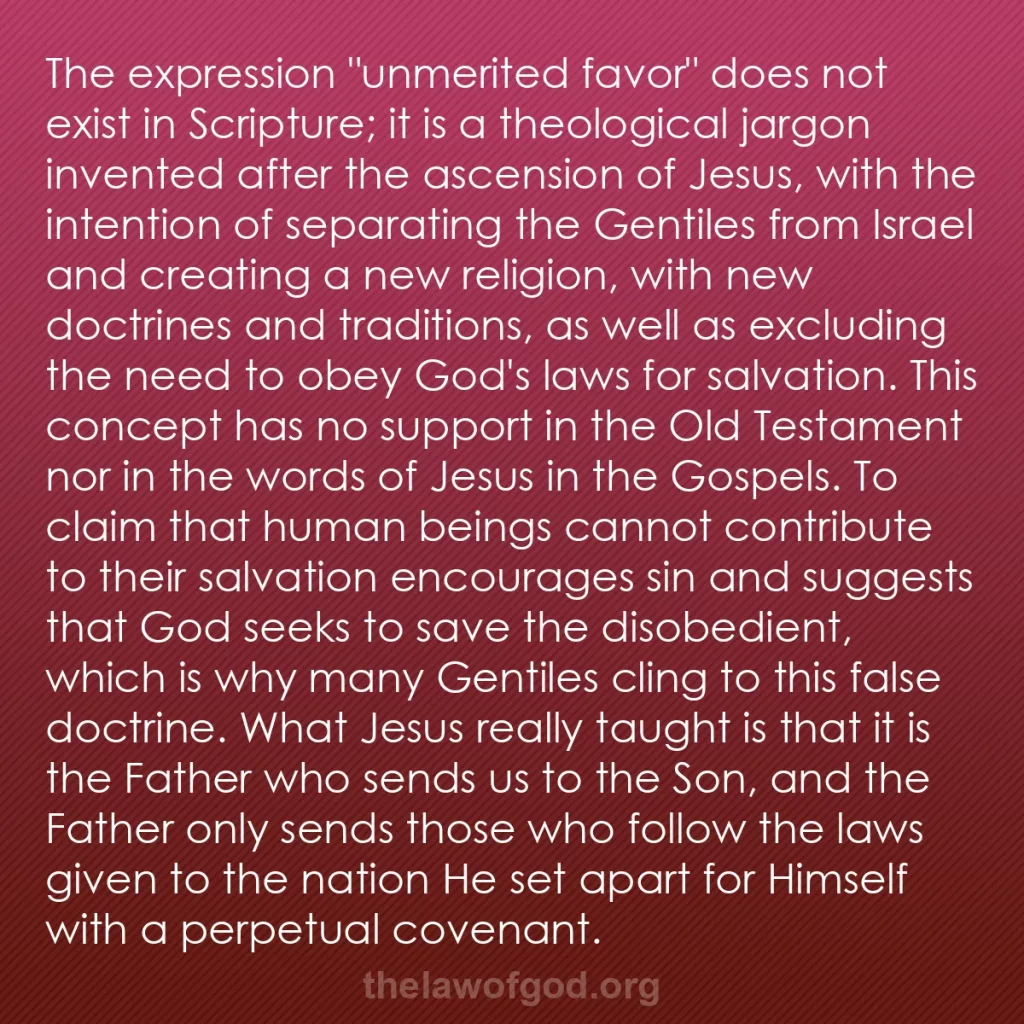 b0579 - Post about the Law of God: The expression "unmerited favor" does not exist in Scripture;...