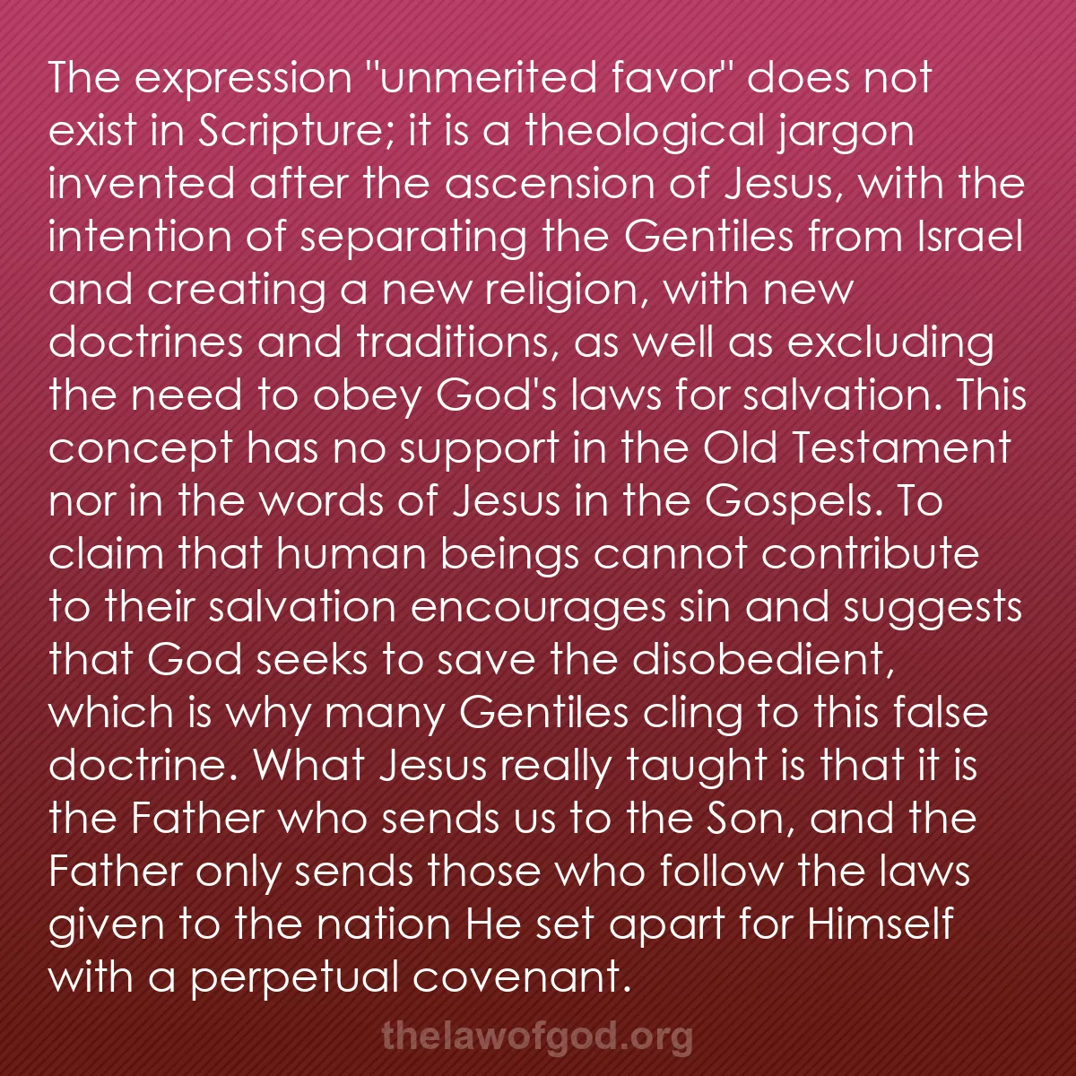 b057 - Post about the Law of God: The expression "unmerited favor" does not exist in Scripture;...